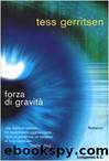 Gerritsen Tess - Medical Thriller 04 - 1999 - Forza di gravitÃ  by Gerritsen Tess