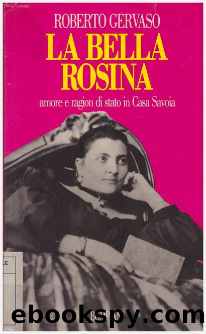 Gervaso Roberto - 1991 - La bella Rosina: amore e ragion di Stato in casa Savoia by Gervaso Roberto