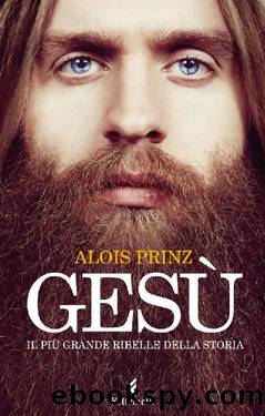Gesù: Il più grande ribelle della Storia by Alois Prinz