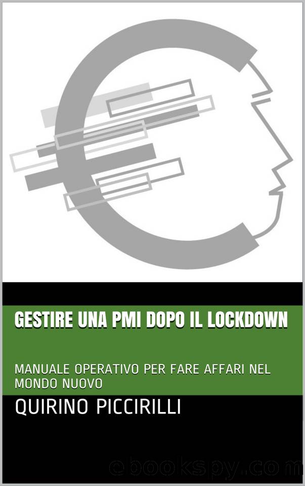 Gestire una PMI dopo il lockdown : MANUALE OPERATIVO PER FARE AFFARI NEL MONDO NUOVO (Italian Edition) by PICCIRILLI QUIRINO
