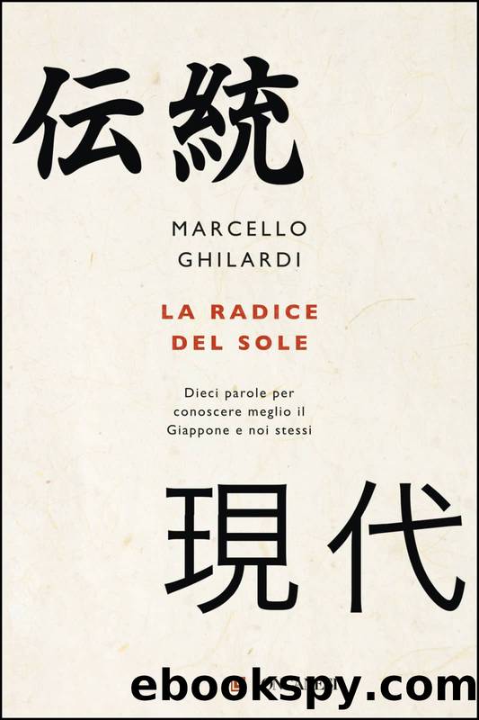Ghilardi Marcello - 2019 - La radice del sole: Dieci parole per conoscere meglio il Giappone e noi stessi by Ghilardi Marcello