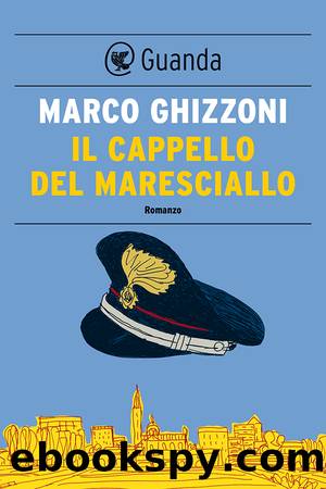 Ghizzoni Marco - 2014 - Il Cappello Del Maresciallo by Ghizzoni Marco