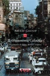 Ghosh Amitav - 1995 - Il cromosoma Calcutta by Ghosh Amitav
