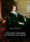 Giacomo Leopardi. Le donne gli amori by Raffaele Urraro