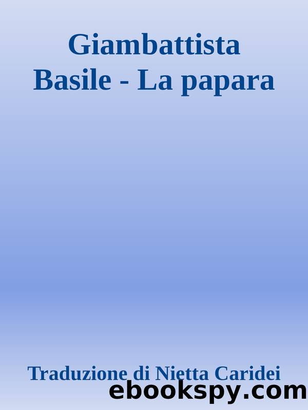 Giambattista Basile - La papara by Giambattista Basile