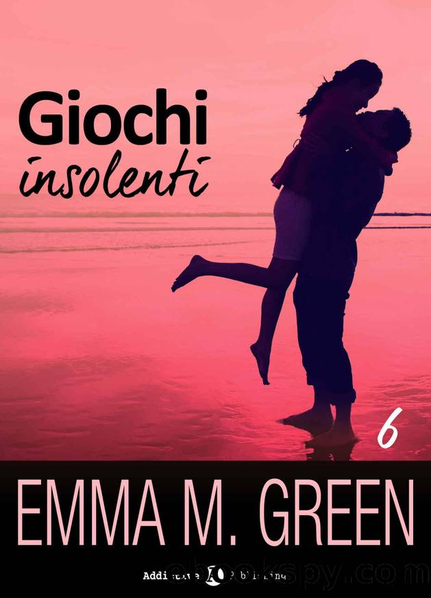 Giochi insolenti - Vol. 6 by Emma M. Green