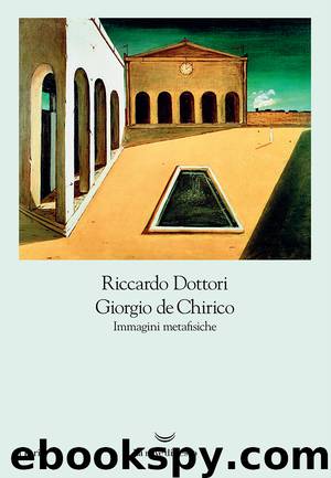 Giorgio de Chirico. Immagini metafisiche by Riccardo Dottori