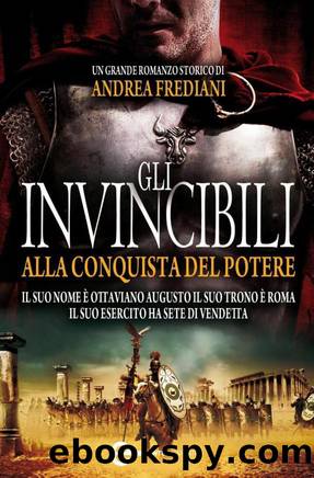 Gli Invincibili. Alla Conquista Del Potere by Andrea Frediani