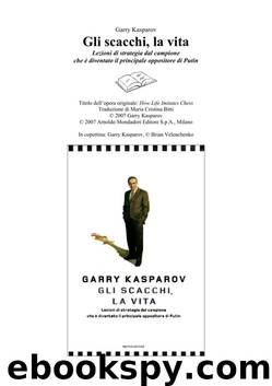 Gli Scacchi, la vita by Garry Kasparov