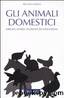 Gli animali domestici. Origini, storia, filosofia ed evoluzione by Renato Massa