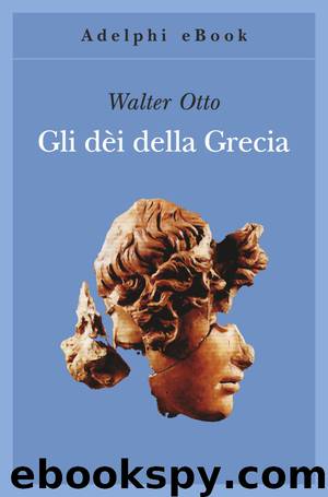 Gli dèi della Grecia by Walter Otto