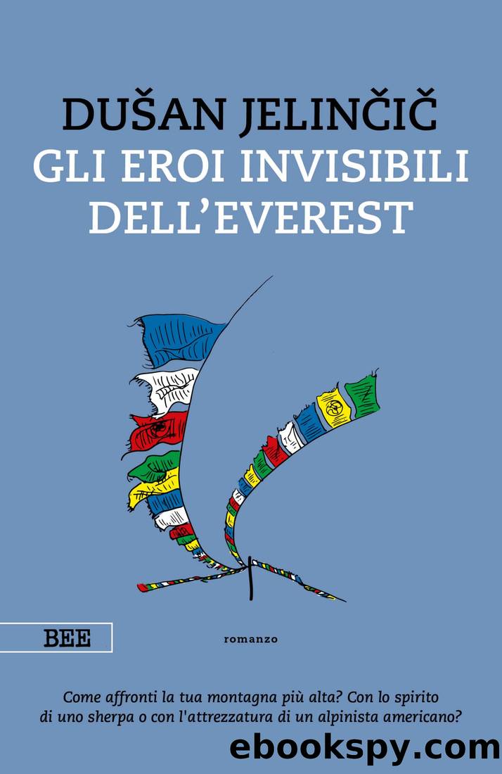 Gli eroi invisibili dell'Everest by Dušan Jelinčič