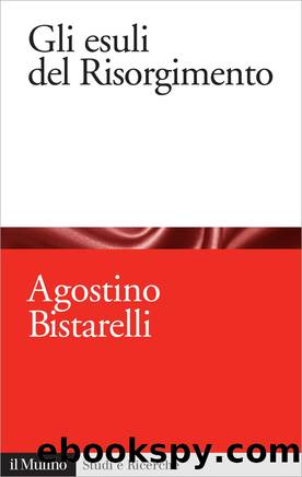 Gli esuli del Risorgimento by Agostino Bistarelli
