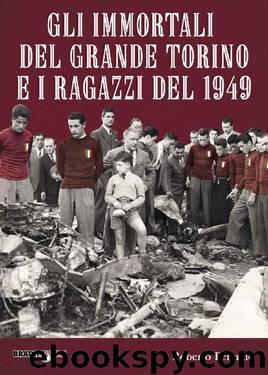 Gli immortali del Grande Torino e i Ragazzi del 1949 (Italian Edition) by Roberto Pennino