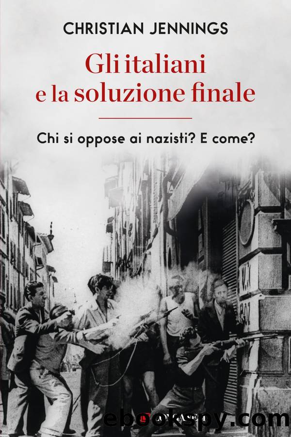 Gli italiani e la soluzione finale by Christian Jennings