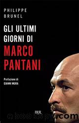 Gli ultimi giorni di Marco Pantani (Italian Edition) by Philippe Brunel