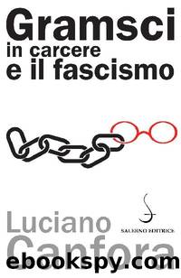 Gramsci in carcere e il fascismo by Luciano Canfora