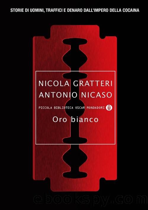 Gratteri Nicola - Nicaso Antonio - 2015 - Oro bianco by GratterI Nicola - Nicaso Antonio