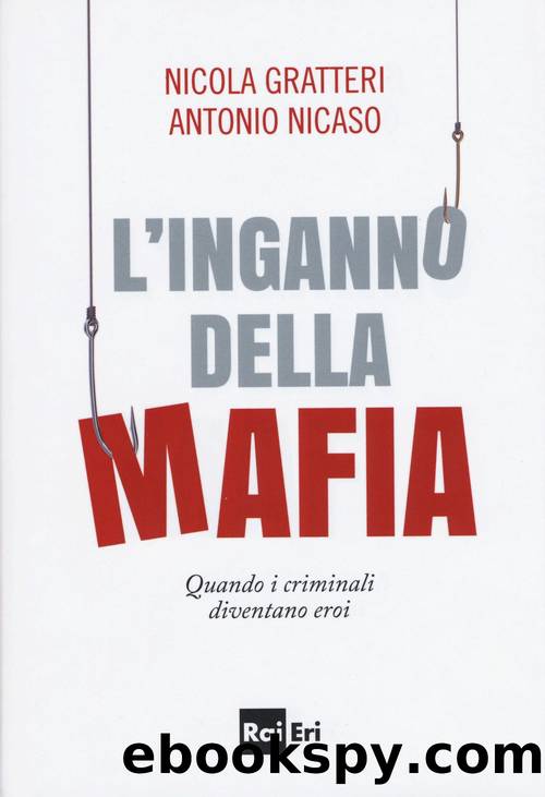 Gratteri Nicola - Nicaso Antonio - 2017 - L'inganno della mafia by GratterI Nicola - Nicaso Antonio