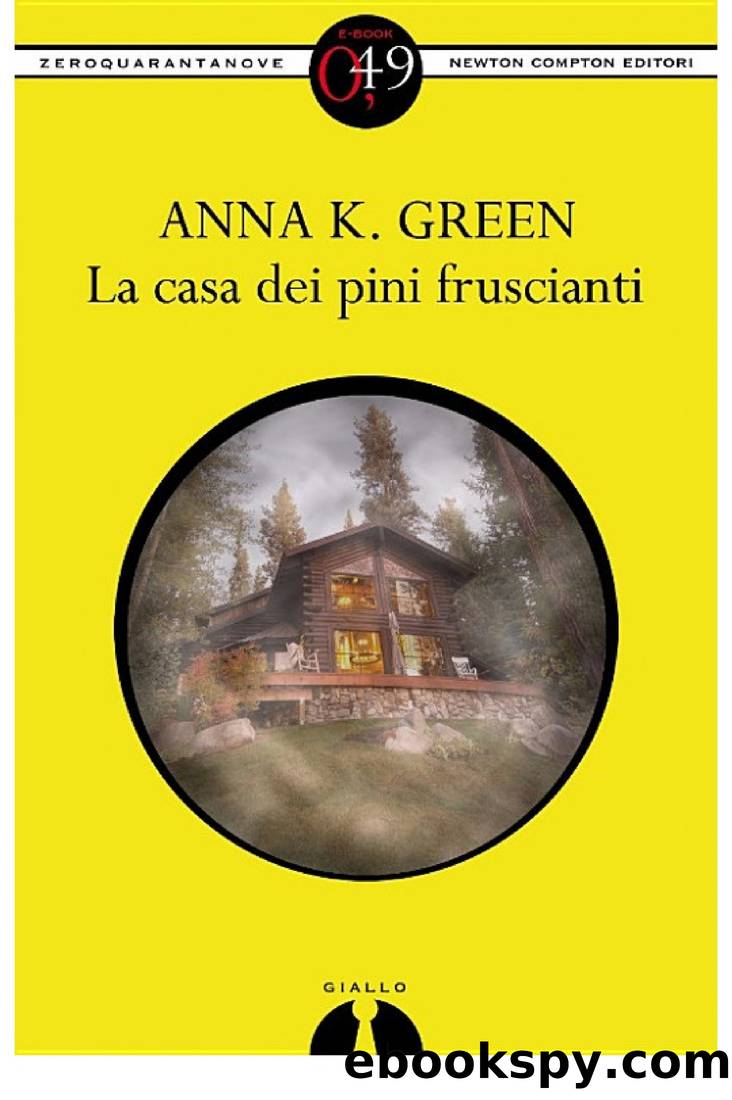 Green Anna K. - 1910 - La casa dei pini fruscianti by Green Anna K