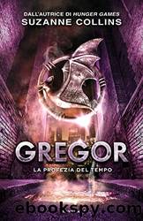 Gregor - 5. La profezia del tempo (Italian Edition) by Suzanne Collins & Simona Brogli