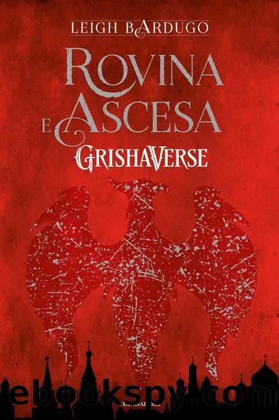 Grishaverse - Rovina e ascesa (Italian Edition) by Leigh Bardugo