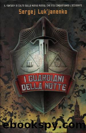 Guardiani (1) I guardiani della Notte by Sergej Luk'janenko