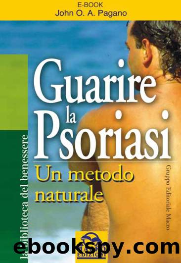 Guarire la Psoriasi by John O. A. Pagano