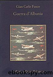 Guerra d'Albania by Gian Carlo Fusco