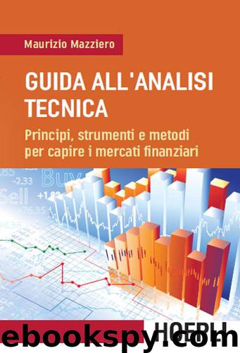 Guida all'analisi tecnica: Principi, strumenti e metodi per capire i mercati finanziari (Italian Edition) by Mazziero Maurizio