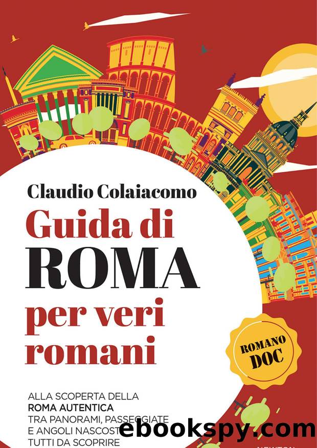 Guida di Roma per veri romani by Claudio Colaiacomo
