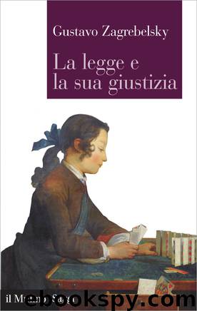 Gustavo Zagrebelsky by La legge e la sua giustizia-Il Mulino (2008)