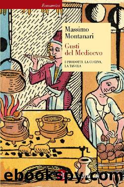 Gusti del Medioevo: I prodotti, la cucina, la tavola by Massimo Montanari