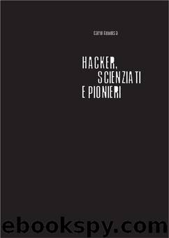 Hacker, Scienziati E Pionieri. Storia Sociale Del Ciberspazio E Della Comunicazione Elettronica by Carlo Gubitosa