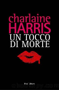 Harris Charlaine - 2009 - Un tocco di morte by Harris Charlaine
