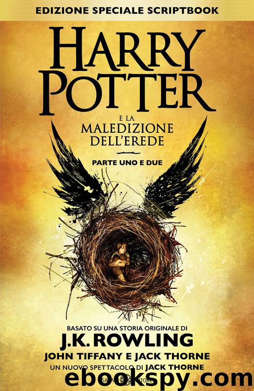 Harry Potter E La Maledizione Dell'Erede – Parte Uno E Due (Edizione Speciale Scriptbook) by J.K. Rowling & John Tiffany & Jack Thorne