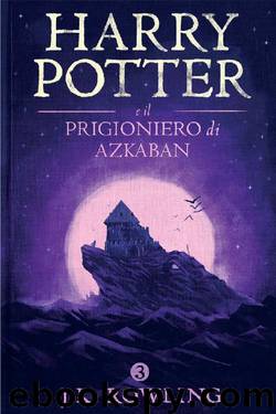Harry Potter e il Prigioniero di Azkaban by J. K. Rowling