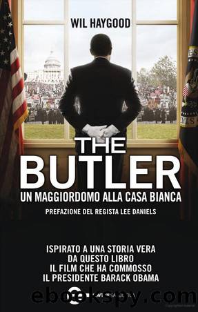 Haygood Wil - 2013 - The Butler. Un maggiordomo alla Casa Bianca by Haygood Wil