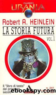 Heinlein Robert A. - (antologia) - LA STORIA FUTURA (parte 1) by Urania Classici 0241