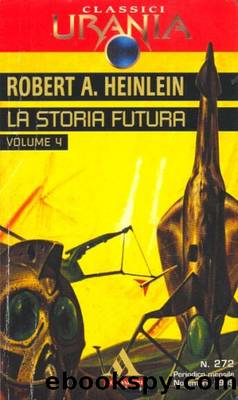 Heinlein Robert A. - (antologia) - LA STORIA FUTURA (parte 4) by Urania Classici 0272