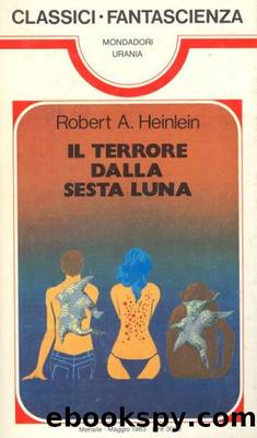 Heinlein Robert A. - IL TERRORE DALLA SESTA LUNA by Urania Classici 0074