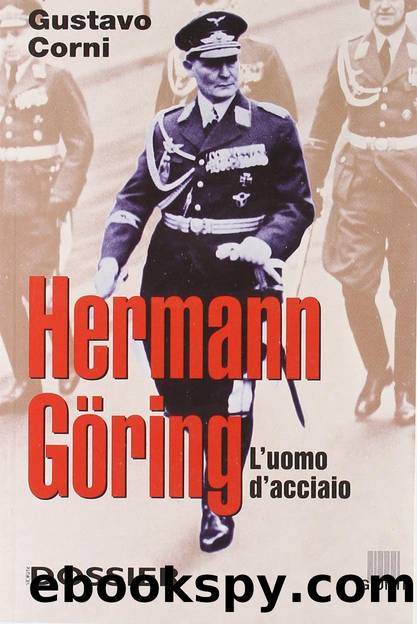 Hermann Goring: L'uomo D'acciaio by Gustavo Corni