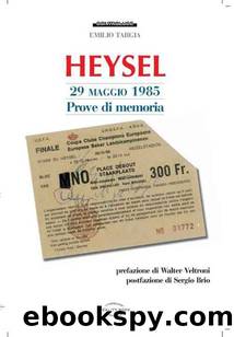 Heysel 29 maggio 1985. Prove di memoria by Emilio Targia