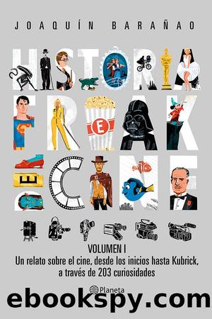 Historia freak del cine. Volumen I by José Joaquín Barañao