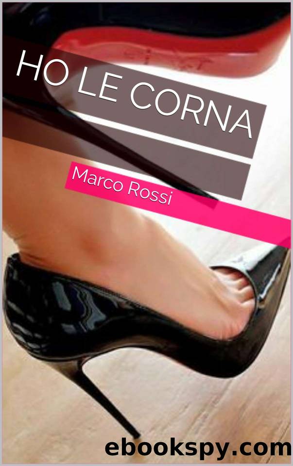 Ho le corna (Italian Edition) by Marco Rossi