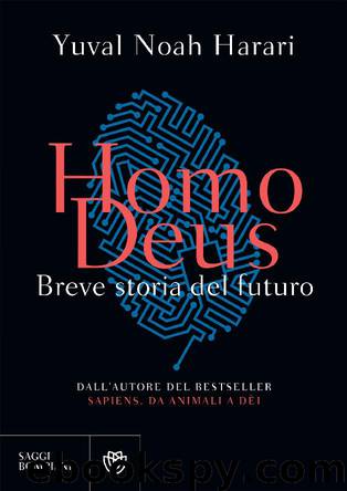 Homo Deus. Breve storia del futuro by Yuval Noah Harari