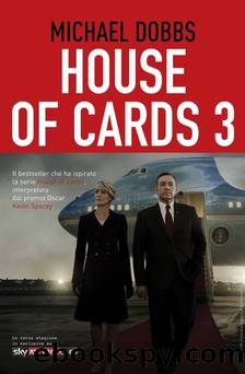 House of Cards 3 Atto finale by Michael Dobbs