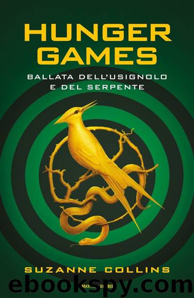 Hunger Games - Ballata dell'usignolo e del serpente: Un romanzo della saga di Hunger Games (Italian Edition) by Suzanne Collins