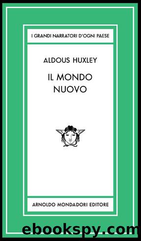Huxley Aldous - 1932 - Il mondo nuovo by Huxley Aldous