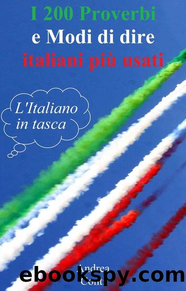 I 200 Proverbi e Modi di dire italiani piÃ¹ usati: L'Italiano in tasca (Italian Edition) by Andrea Conti